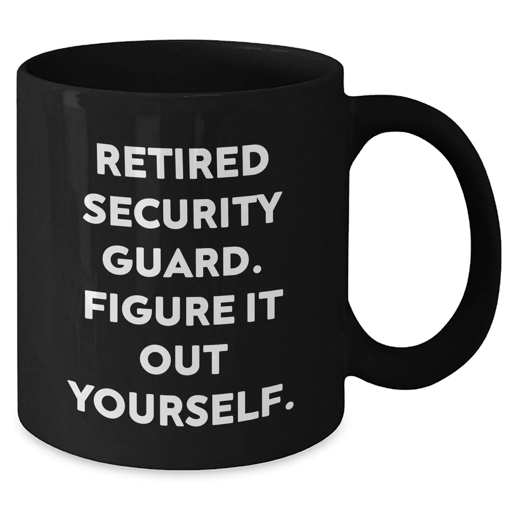 Funny Security Guard Gifts from Men to Security Guard Figuring It Out Themselves, Black Coffee Mug for Mother's Day