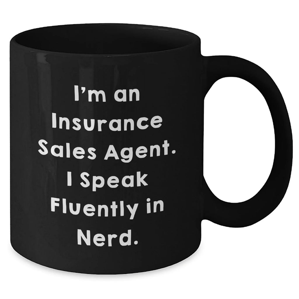 Insurance Sales Agent Gifts from Men - Funny Quote Black Coffee Mug, Mother's Day Unique Gifts for Insurance Sales Agent