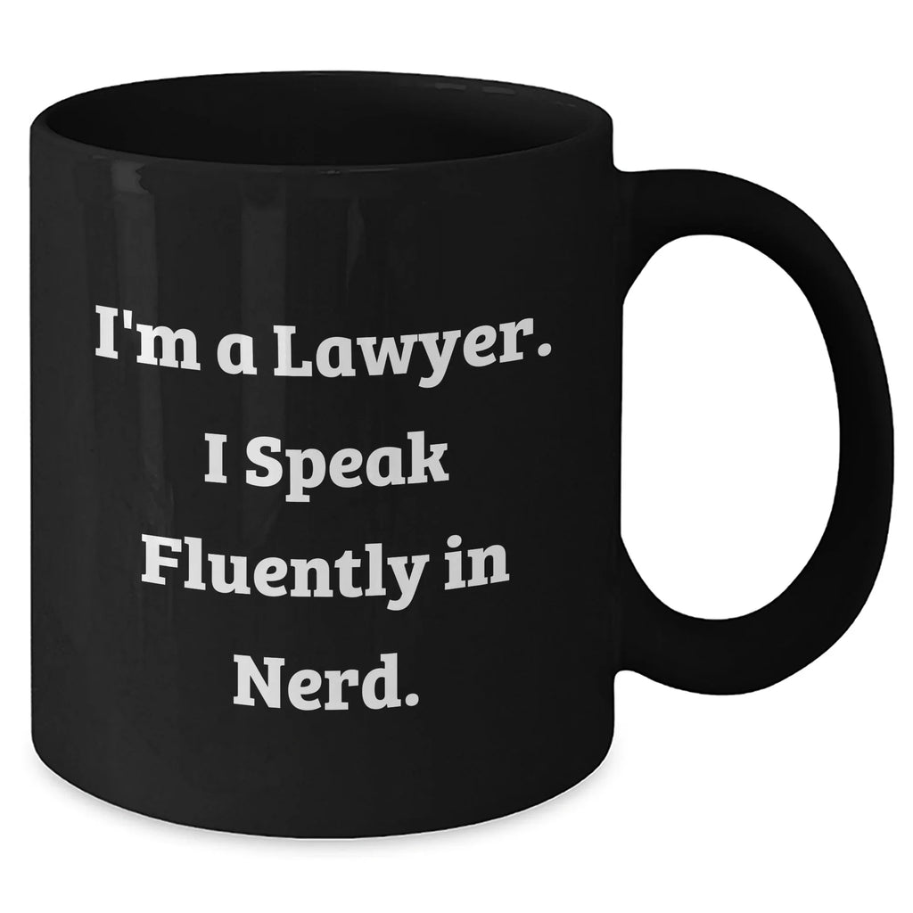 Funny Lawyer Mug Gifts from Men to Lawyer Friends, 'I'm A Lawyer. I Speak Fluently In genius.' Black Coffee Mug for Mother's Day
