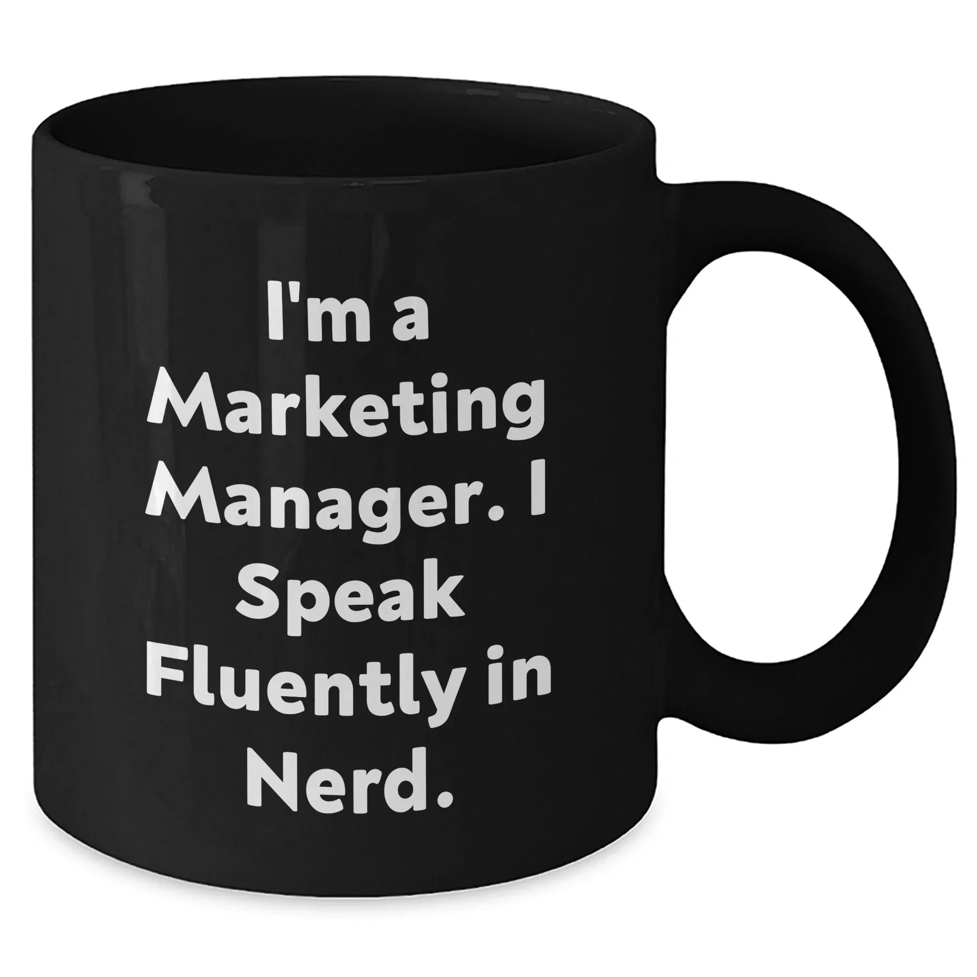 Marketing Manager Mug, Funny Quote Gifts for Mom, 'I'm A Marketing Manager. I Speak Fluently In genius.' Black Coffee Mug, Gifts from Friends, Unique Mother's Day Unique Gifts