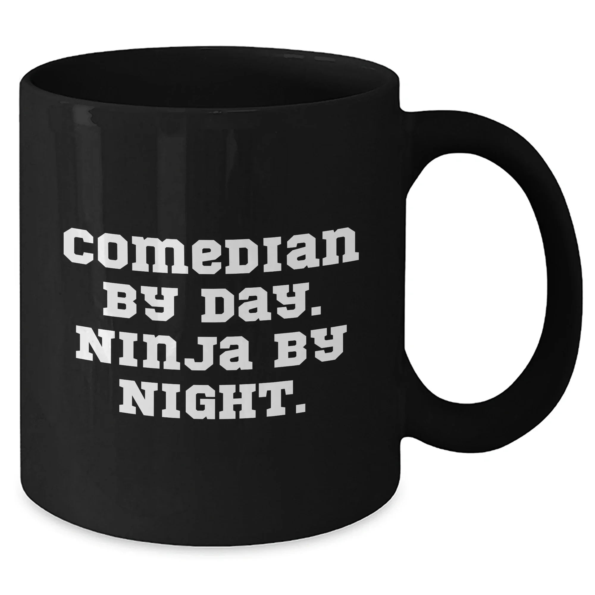 Comedian Gifts from Friends - Funny Black Coffee Mug for Comedian By Day. Ninja By Night. - Mother's Day Unique Gifts