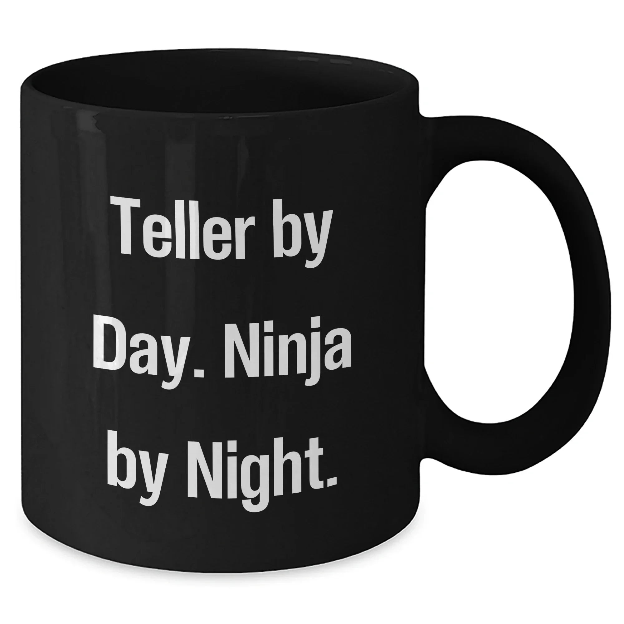 Teller by Day, Ninja by Night Funny Black Coffee Mug Gifts for Teller, Men, or Women, Graduation Unique Gifts from Family and Friends