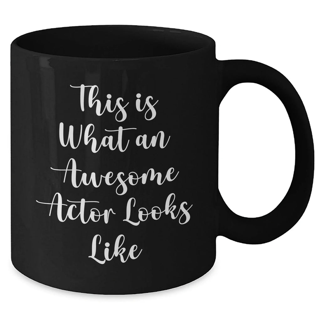 Funny Actor Gifts from Men - Inspirational Black Coffee Mug for Actor on Father's Day, 'This Is What An Awesome Actor Looks Like'