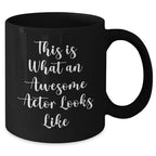 Funny Actor Gifts from Men - Inspirational Black Coffee Mug for Actor on Father's Day, 'This Is What An Awesome Actor Looks Like'