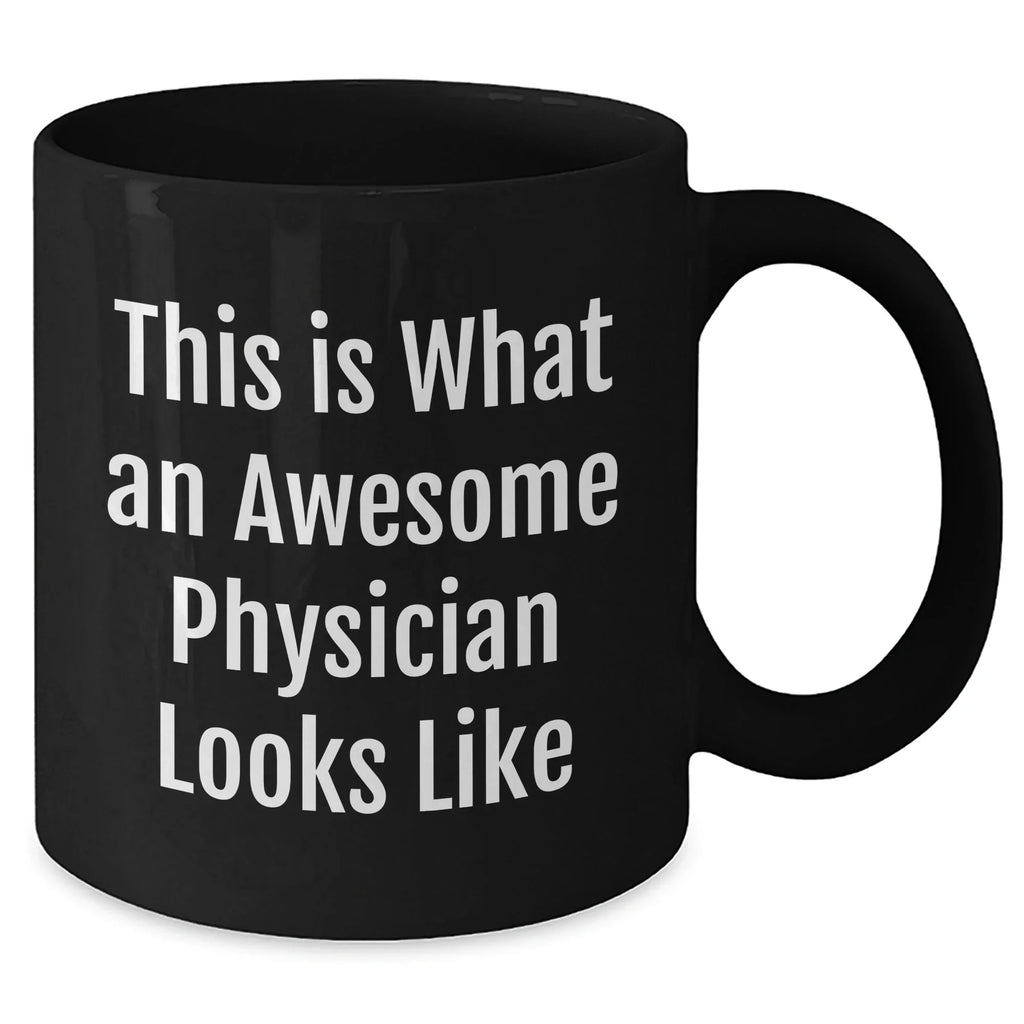 Funny Physician Black Coffee Mug Gifts from Men to Physician on Father's Day, This Is What An Awesome Physician Looks Like