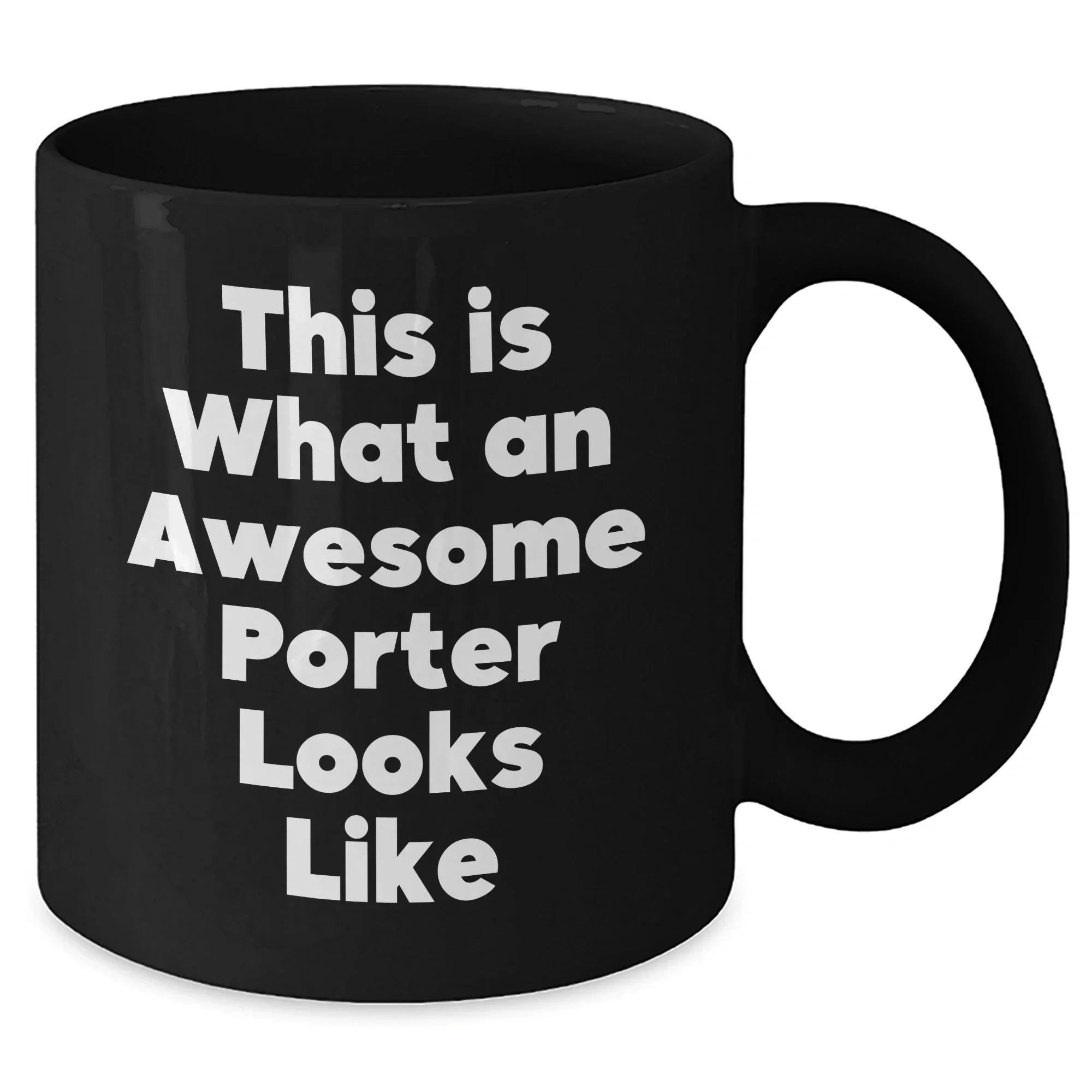 Funny Porter Gifts, This Is What An Awesome Porter Looks Like, Black Coffee Mug for Father's Day, Gifts from Men, Gifts for Porter, Unique and Inspirational