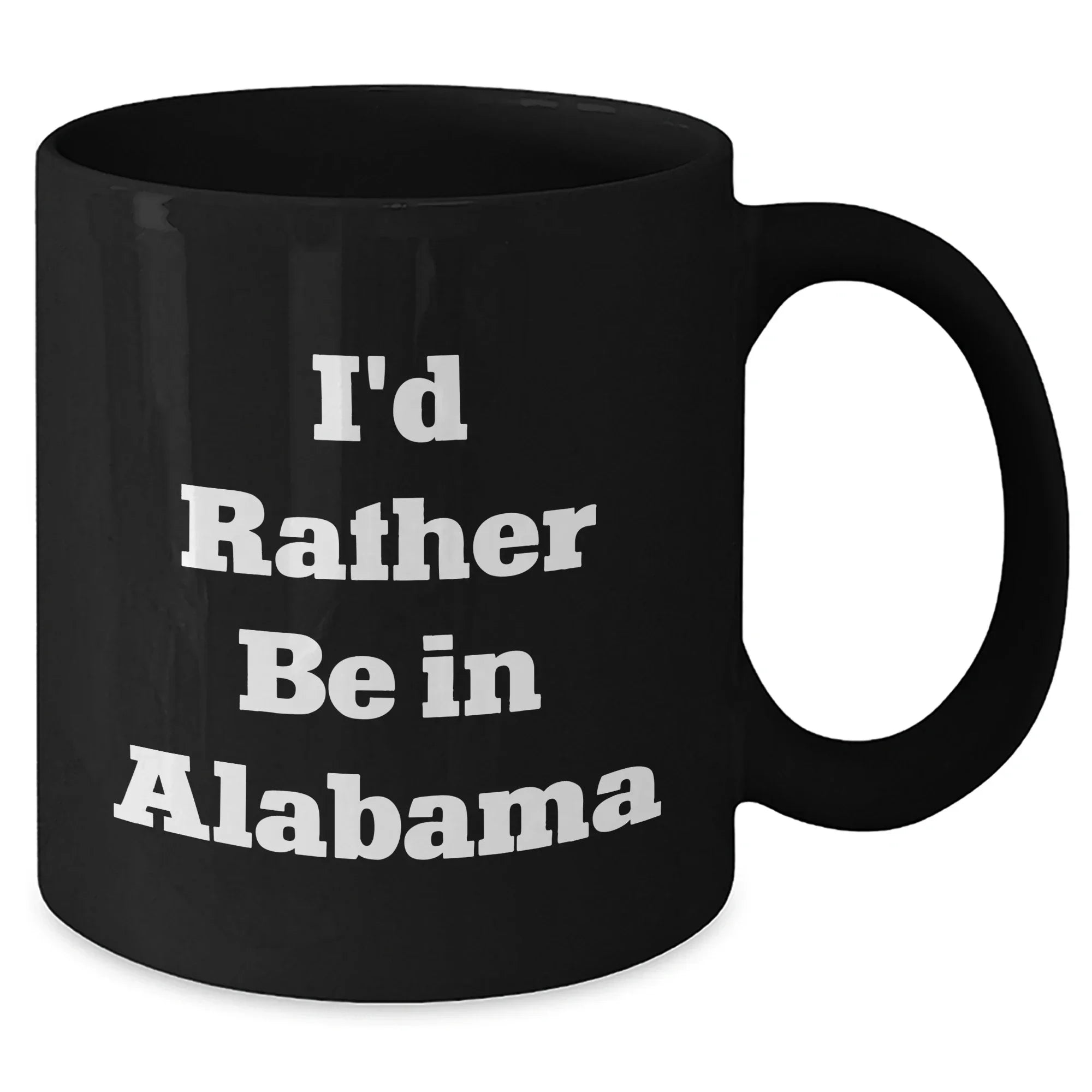 Alabama Lovers Funny I'd Rather Be In Alabama Mug - 11oz Or 15oz Ceramic With Easy Grip Handle