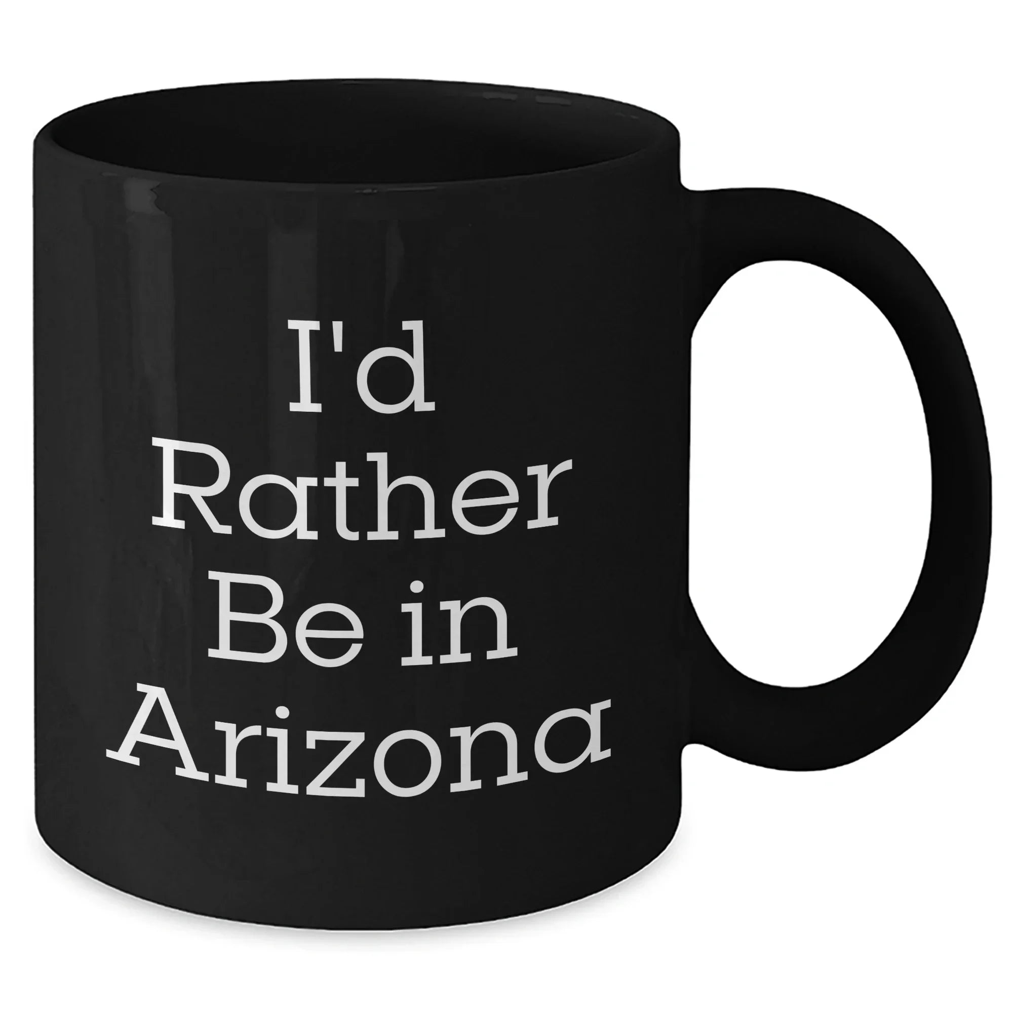 Funny Arizona Coffee Mug I'd Rather Be In Arizona, Gifts from Arizona Lovers for Father's Day, Black Coffee Mug for Men
