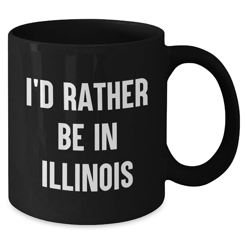 Funny Illinois Gifts for Men - 'I'd Rather Be In Illinois' Black Coffee Mug, Perfect for Father's Day