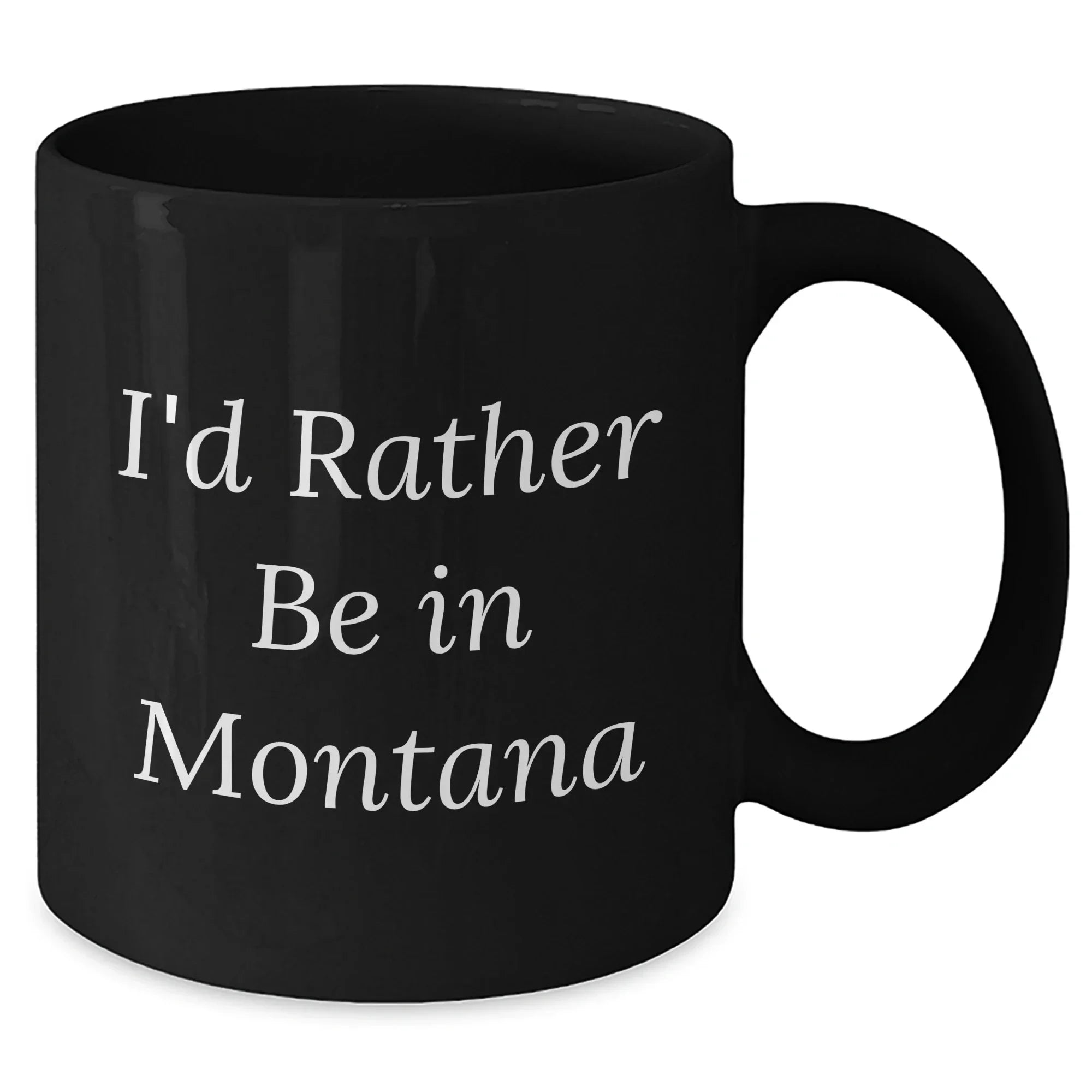 Gifts from Montana Lovers, I'd Rather Be In Montana Funny Quote Black Coffee Mug for Men, Unique Father's Day Unique Gifts, 11oz or 15oz Microwave and Dishwasher Safe