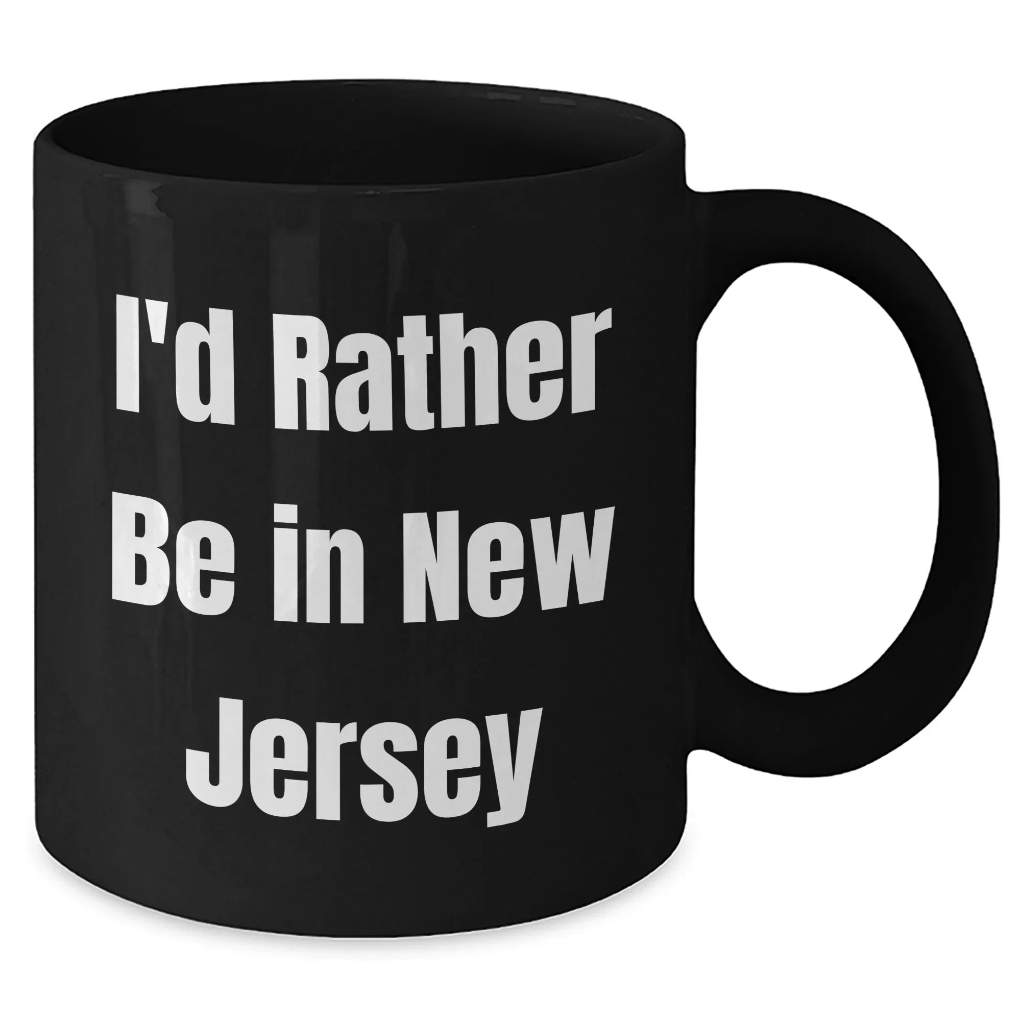 Funny I'd Rather Be In New Jersey Black Coffee Mugs Gifts from Friends or Family for New Jersey Lovers on Father's Day