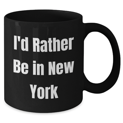 Funny New York Quotes Gifts for Men from I'd Rather Be In New York Black Coffee Mug, 11oz or 15oz, Perfect for Father's Day - Additional