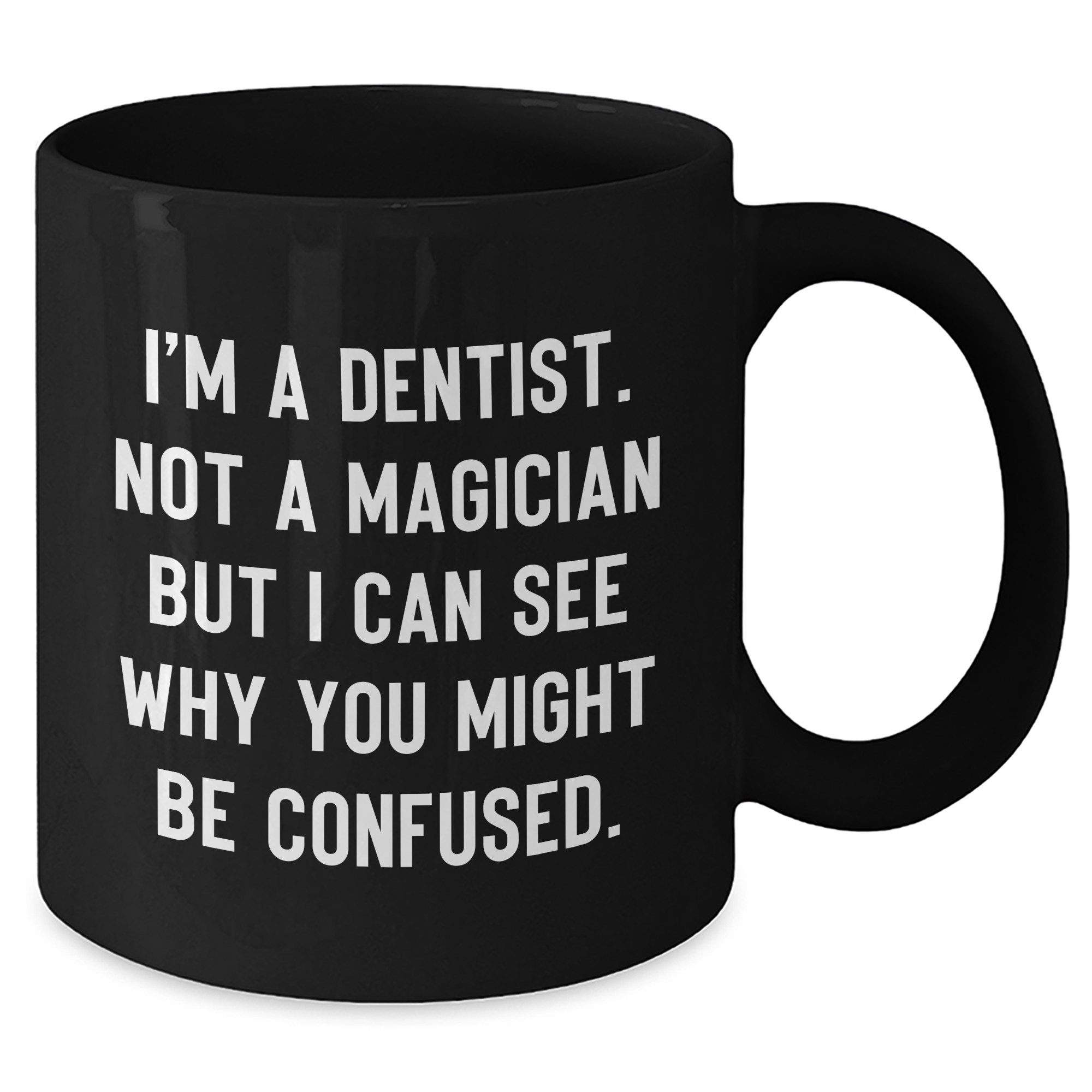 Funny Dentist Gifts from Friends - 'I'm A Dentist. Not A Magician' Black Coffee Mug for Graduation - Additional