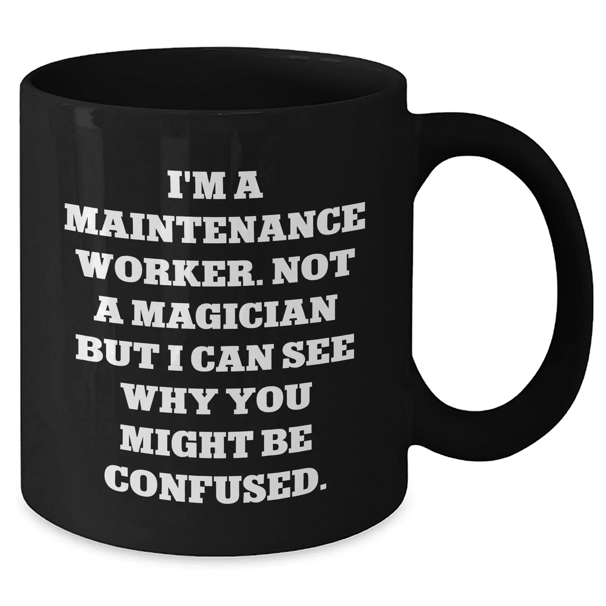 Funny Maintenance Worker Gifts from Friends for Father's Day - Black Coffee Mug with Quote 'I'm A Maintenance Worker. Not A Magician...'