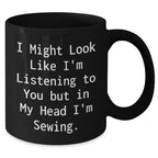 Sewing Humor Black Coffee Mugs for Men, Funny Gift from Dad, Unique Father's Day Unique Gifts for Sewing Enthusiasts