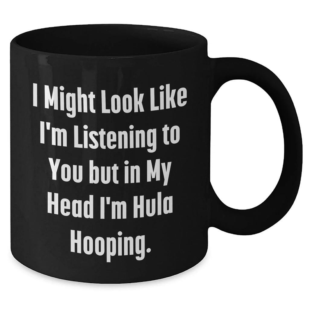 Funny Hula Hooping Quote Black Coffee Mugs for Dad on Father's Day - Gifts from Men to Hula Hooping Enthusiasts