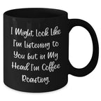 Coffee Roasting Funny Quote Gifts from Men to Coffee Roasting Lovers, Black Coffee Mug, Perfect Father's Day Unique Gifts for Him