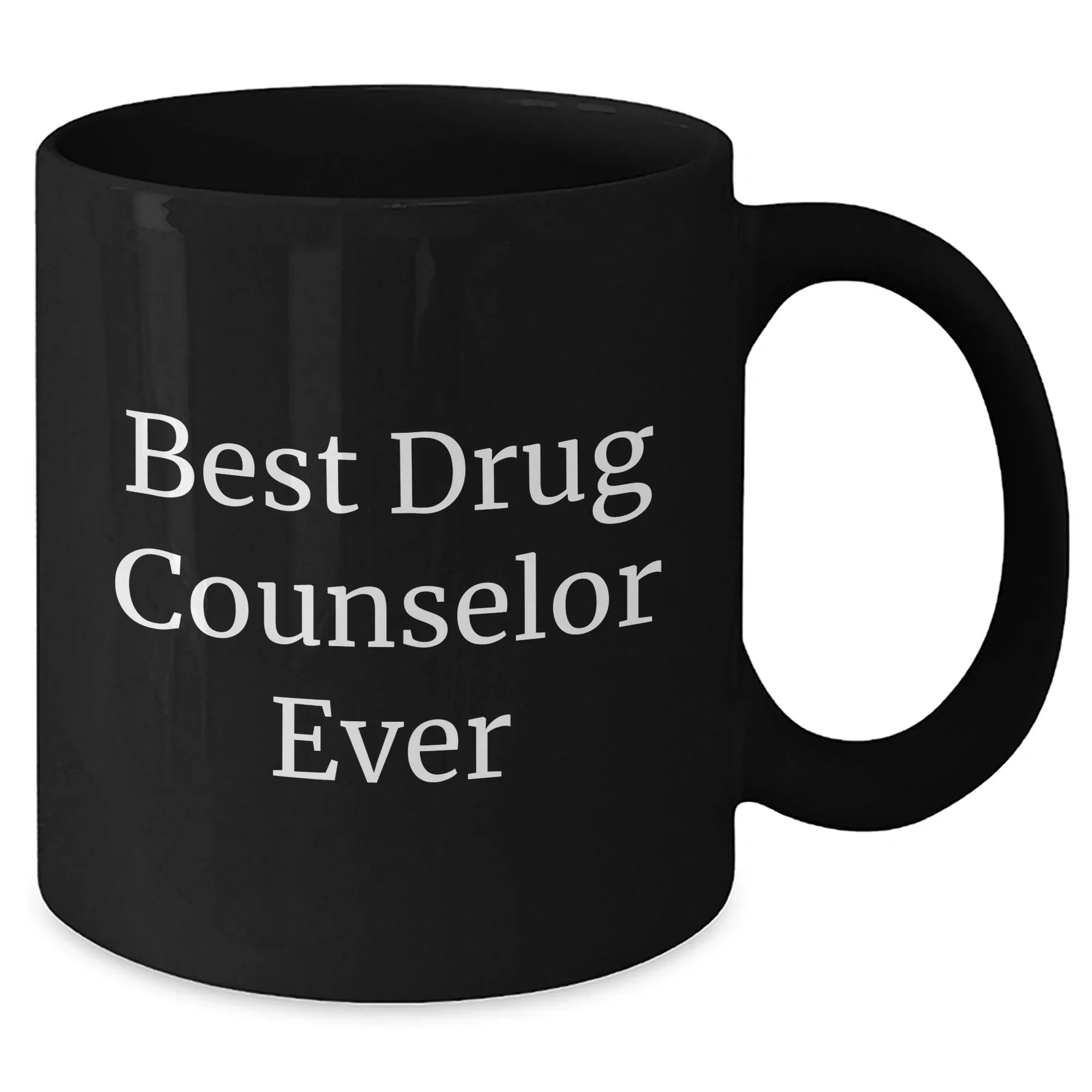 Drug Counselor Gifts - Funny Quote Mug for Men, Unique Father's Day Unique Gift from Men to Men, Best Drug Counselor Ever