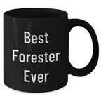 Funny Forester Gifts - 'Best Forester Ever' Black Coffee Mug for Men, Unique Father's Day Unique Gifts from Family, Friends, or Coworkers