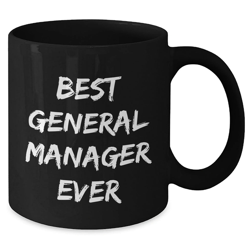 Funny General Manager Gifts from Friends for Graduation Best Ever Black Coffee Mug