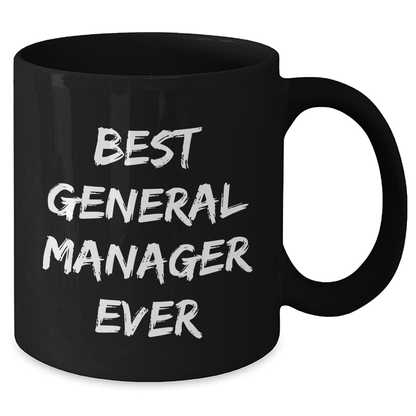 Funny General Manager Gifts from Friends for Graduation Best Ever Black Coffee Mug - Additional