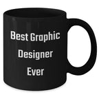Funny Quotes for Graphic Designers, Black Coffee Mug, Best Graphic Designer Ever Gifts from Friends, Gifts for Men, Unique Graduation Gifts