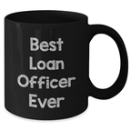 Funny Loan Officer Gifts from Friends for Mom on Mother's Day - 'Best Loan Officer Ever' Quote on Black Coffee Mug