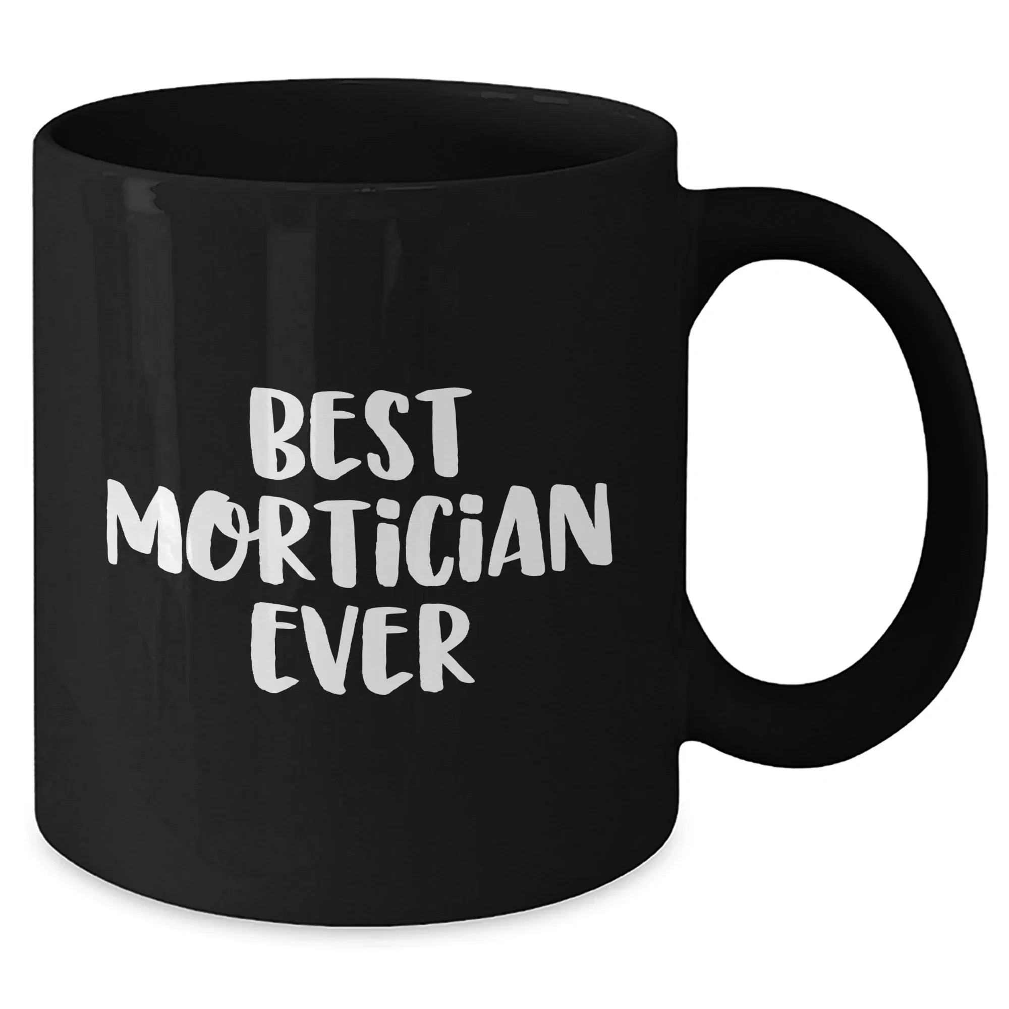 Funny Mortician Gifts for Mom's Day - 'Best Mortician Ever' Quote Black Coffee Mug, Gifts from Family - Gifts for Mortician