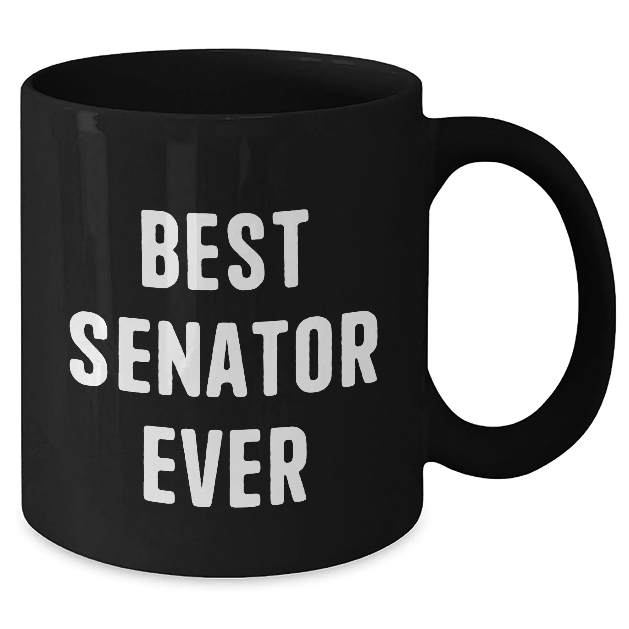Funny Senator Quotes Black Coffee Mug, Gifts from Men to Best Senator Ever, Unique Father's Day Unique Gifts