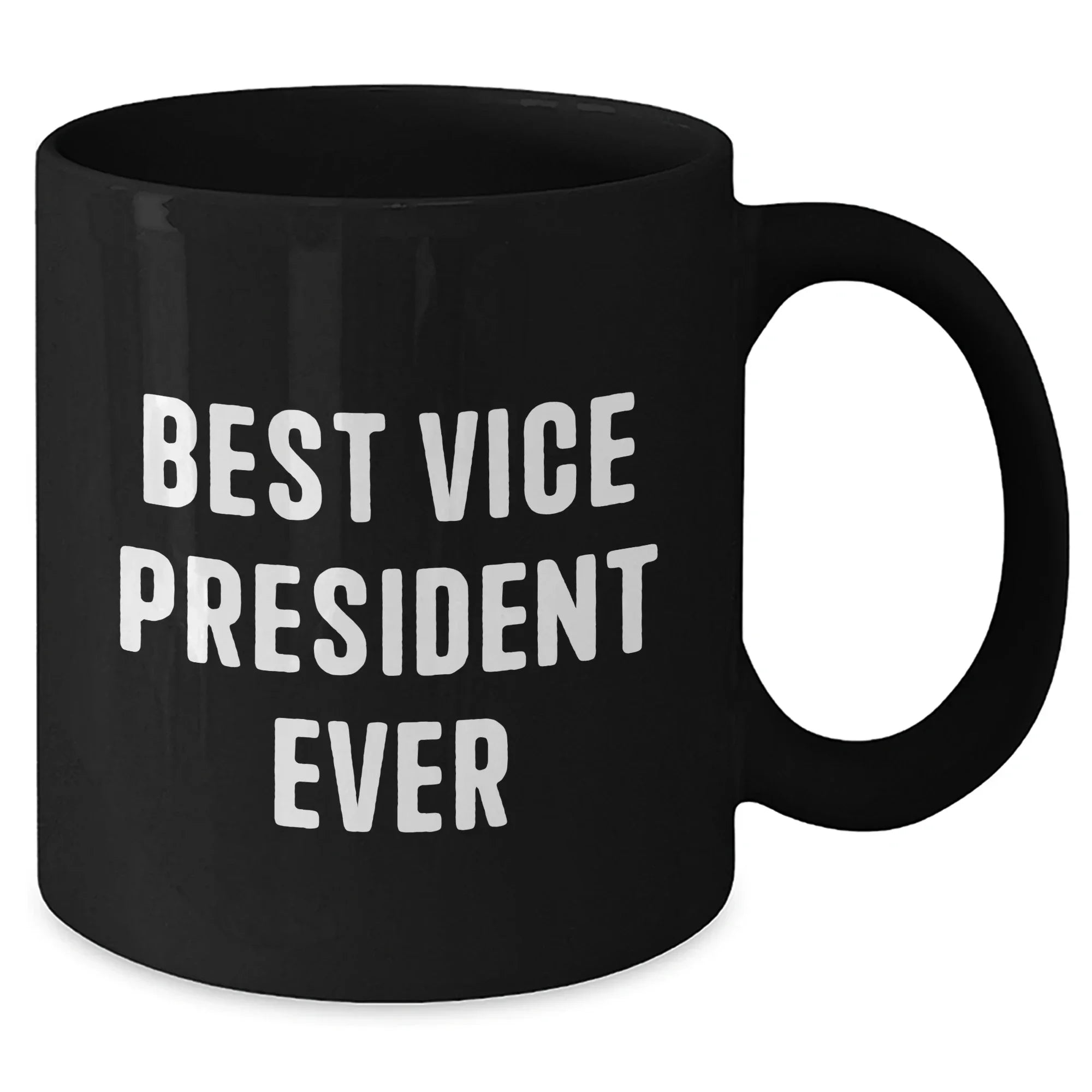 Funny Vice President Quotes Gifts from Men to Best Vice President Ever, Black Coffee Mug for Father's Day, Unique Vice President Office Mugs