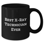 Funny X-Ray Technician Gifts - Best X-ray Technician Ever - Black Coffee Mug for Father's Day from Friends