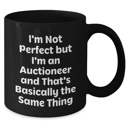 Funny Auctioneer Gifts from Friends for Father's Day - Black Coffee Mug, I'm Not Perfect But I'm An Auctioneer And That's Basically The Same Thing - Additional