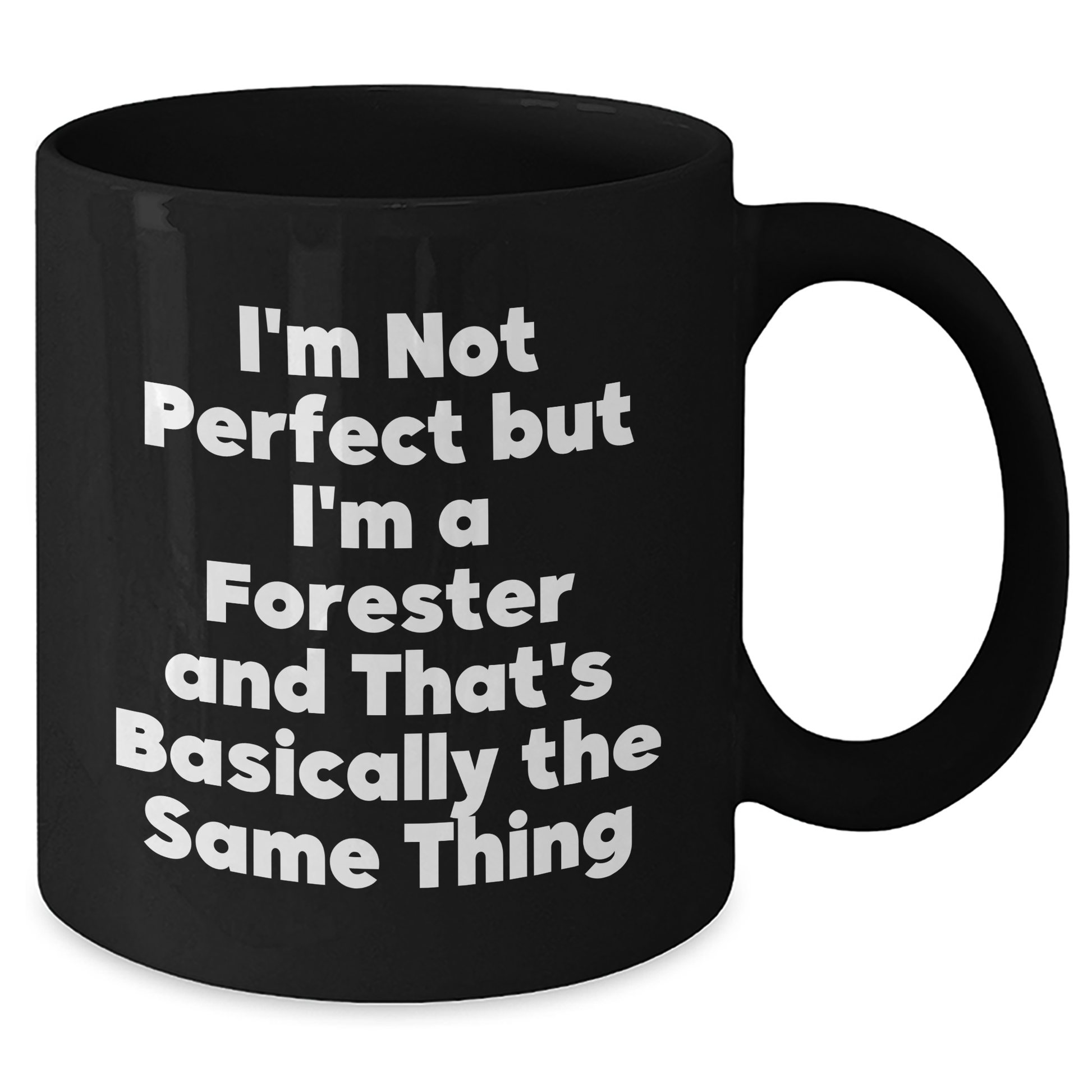 Forester Gifts from Friends, Father's Day Unique Gifts for Men, 'I'm Not Perfect But I'm A Forester And That's Basically The Same Thing' Funny Coffee Mug - Additional
