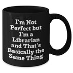 Librarian Humor Gifts from Friends - Funny Quote Black Coffee Mug, Gifts for Librarian, Graduation Unique Gifts, Ideal Gifts from Family