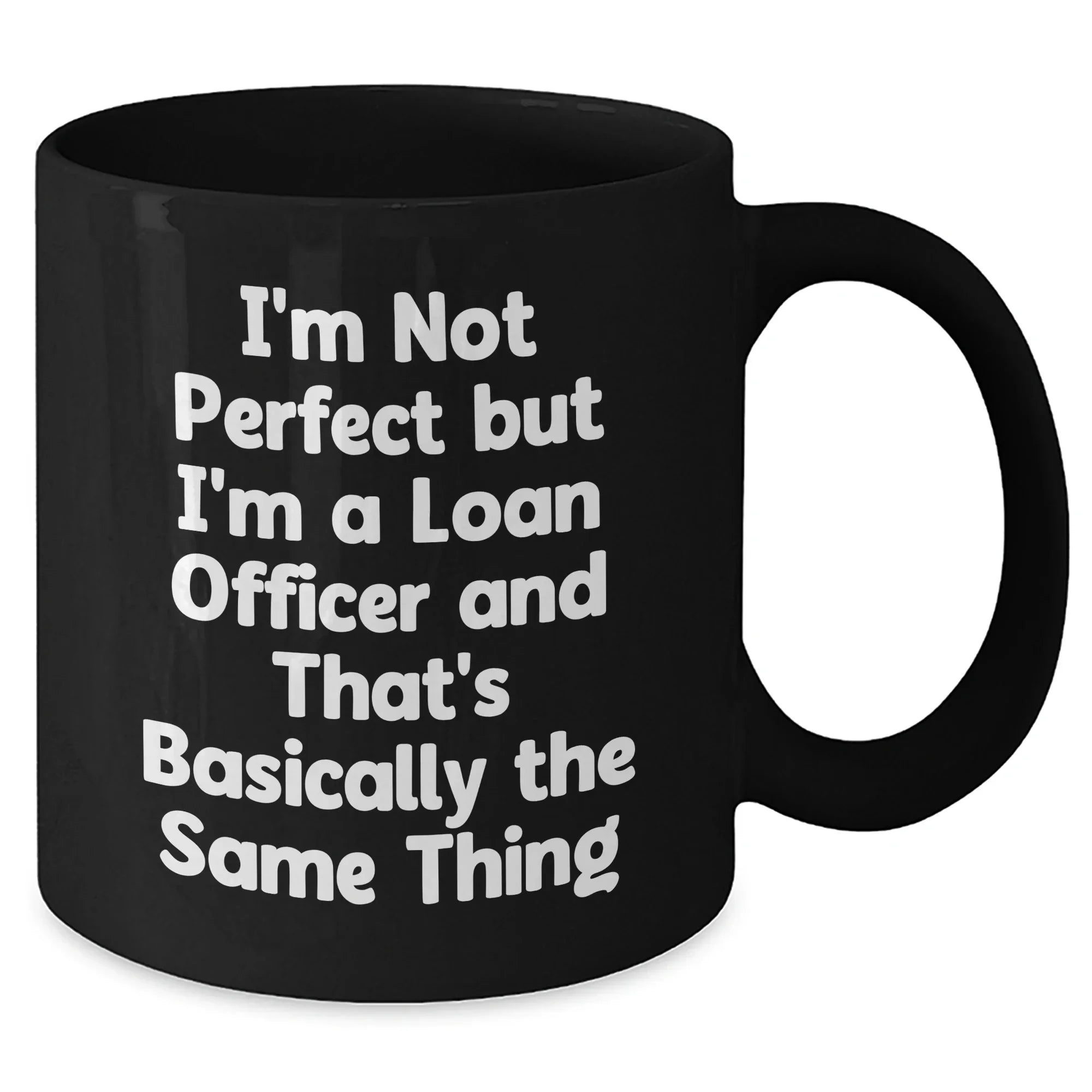 Gifts from Men to Loan Officers, Funny Quote Coffee Mugs, Black 11oz or 15oz, Mother's Day Unique Gifts for Female Loan Officers