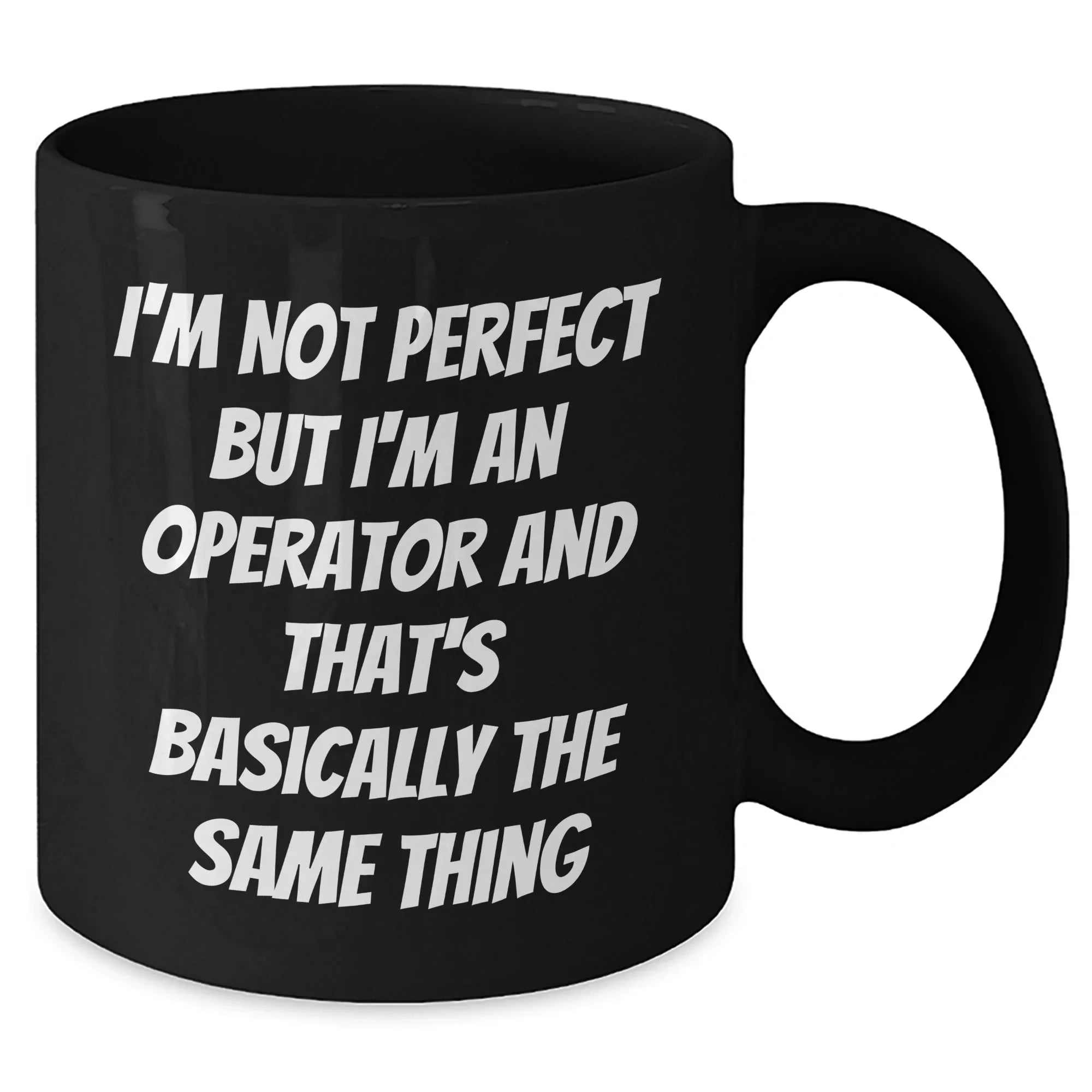 Operator Gifts from Friends, Gifts for Operator, Funny Mom's Day Mug, I'm Not Perfect But I'm An Operator And That's Basically The Same Thing Quote, Black Coffee Mug