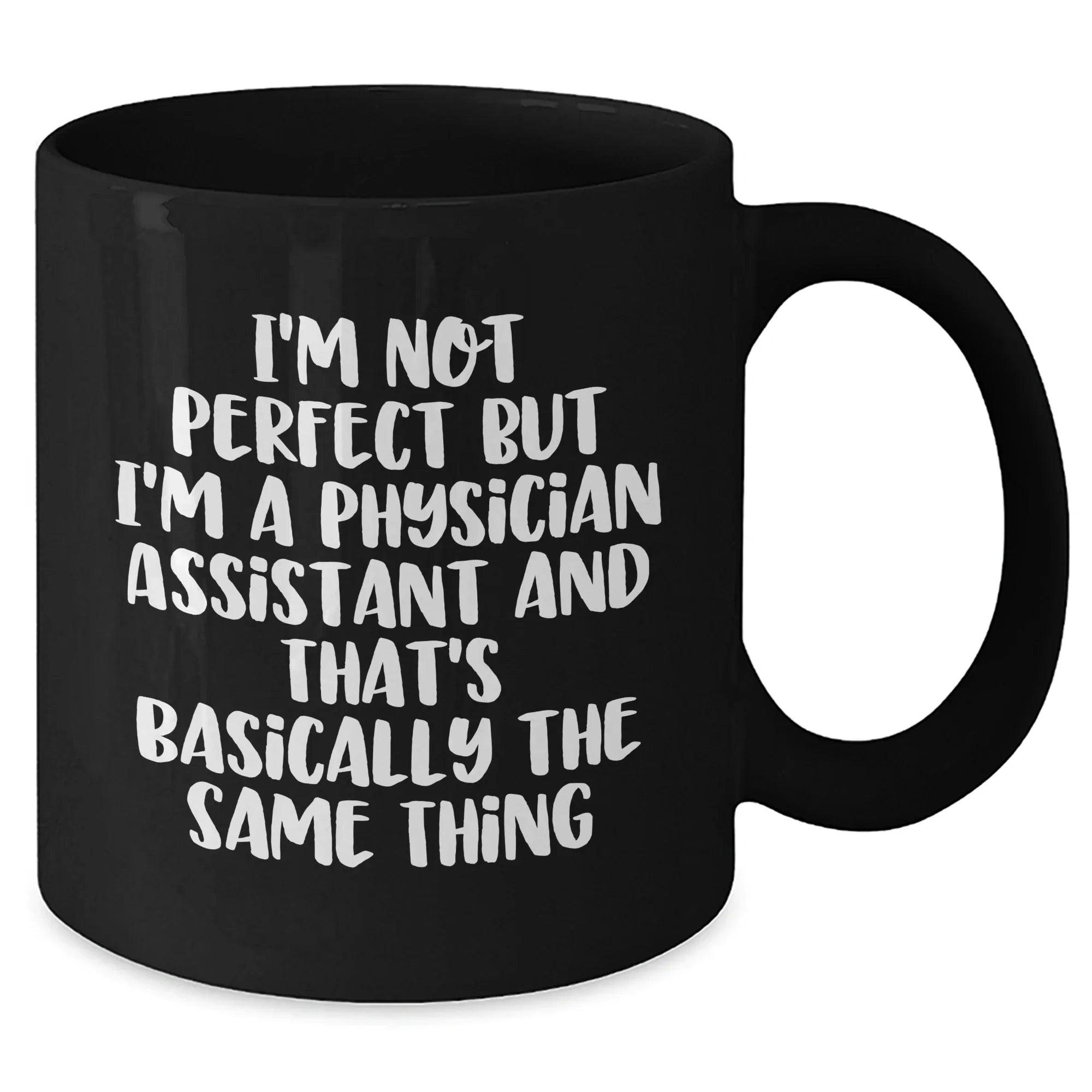 Funny Physician Assistant Gifts from Men to Physician Assistants, Black Coffee Mug for Father's Day, 'I'm Not Perfect'