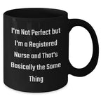Funny Registered Nurse Gifts, 'I'm Not Perfect But I'm A Registered Nurse' Black Coffee Mugs for Graduation, Gifts from Friends to Registered Nurse, Unique and Humorous Mug for Her
