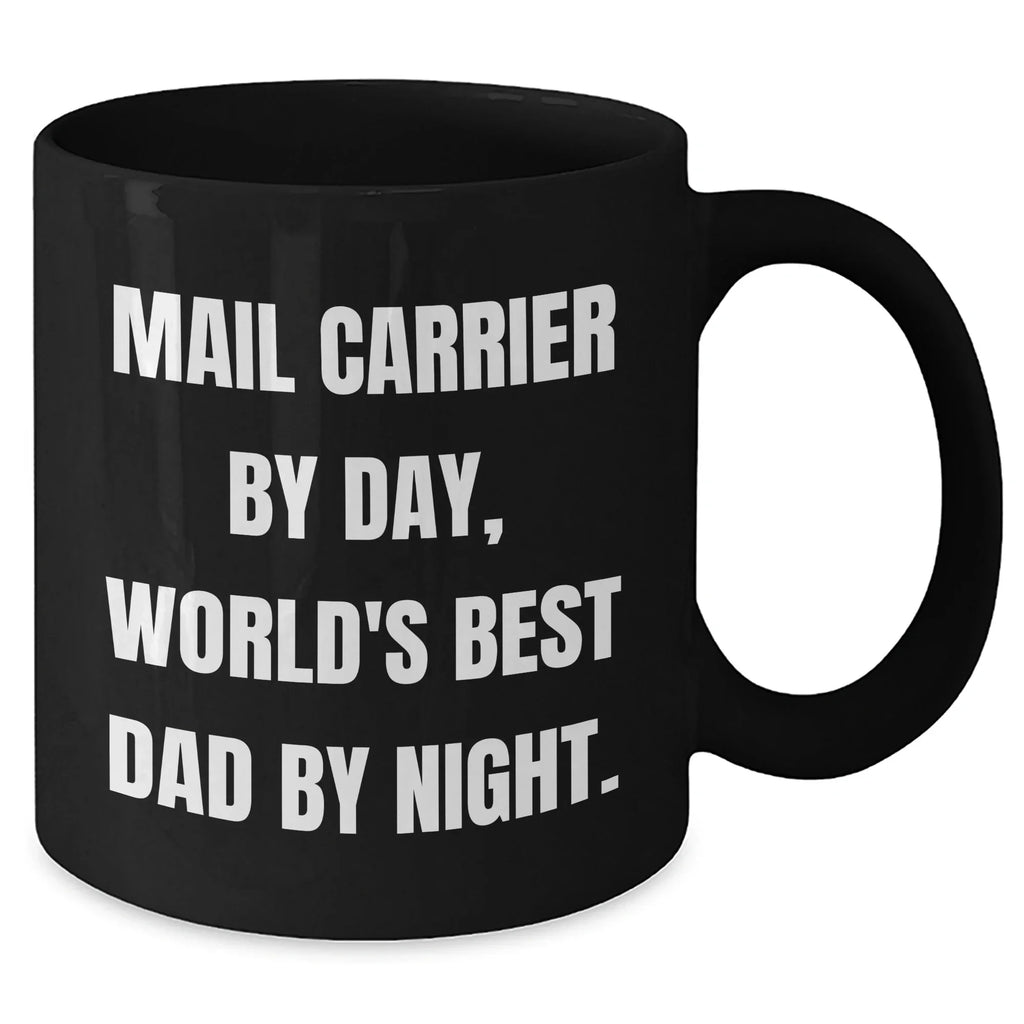 Funny Mail Carrier Gifts from Men - World's Best Dad By Night. - Black Coffee Mug for Father's Day