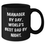 Manager by Day, World's Best Dad by Night, Funny Black Coffee Mug, Gifts for Manager, Gifts from Family