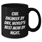 Civil Engineer Gifts from Mom - Funny Black Coffee Mug for Graduation, 'Civil Engineer By Day, World's Best Mom By Night.'