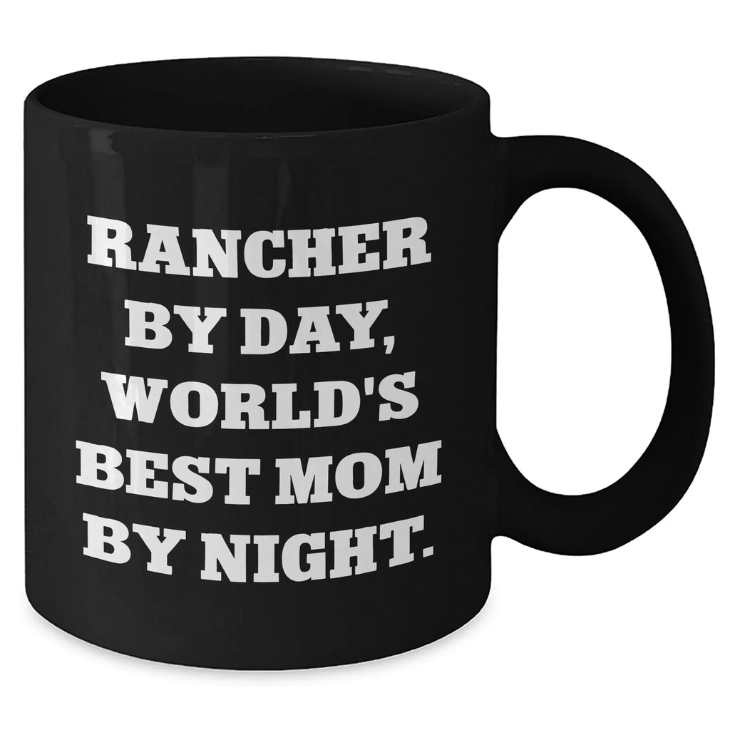 Rancher Gifts from Men - Funny 'Rancher by Day, World's Best Mom by Night.' Black Coffee Mug, Mother's Day Unique Gifts