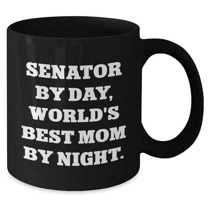 Senator By Day, Funny World's Best Mom By Night Black Coffee Mug for Dad, Gifts from Family, Friends, or Coworkers - Additional