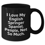 English Springer Spaniel Dog Lovers Funny Quote Black Coffee Mug, Gifts from Men to English Springer Spaniel Dog Owners, Perfect Father's Day Unique Gifts for Him