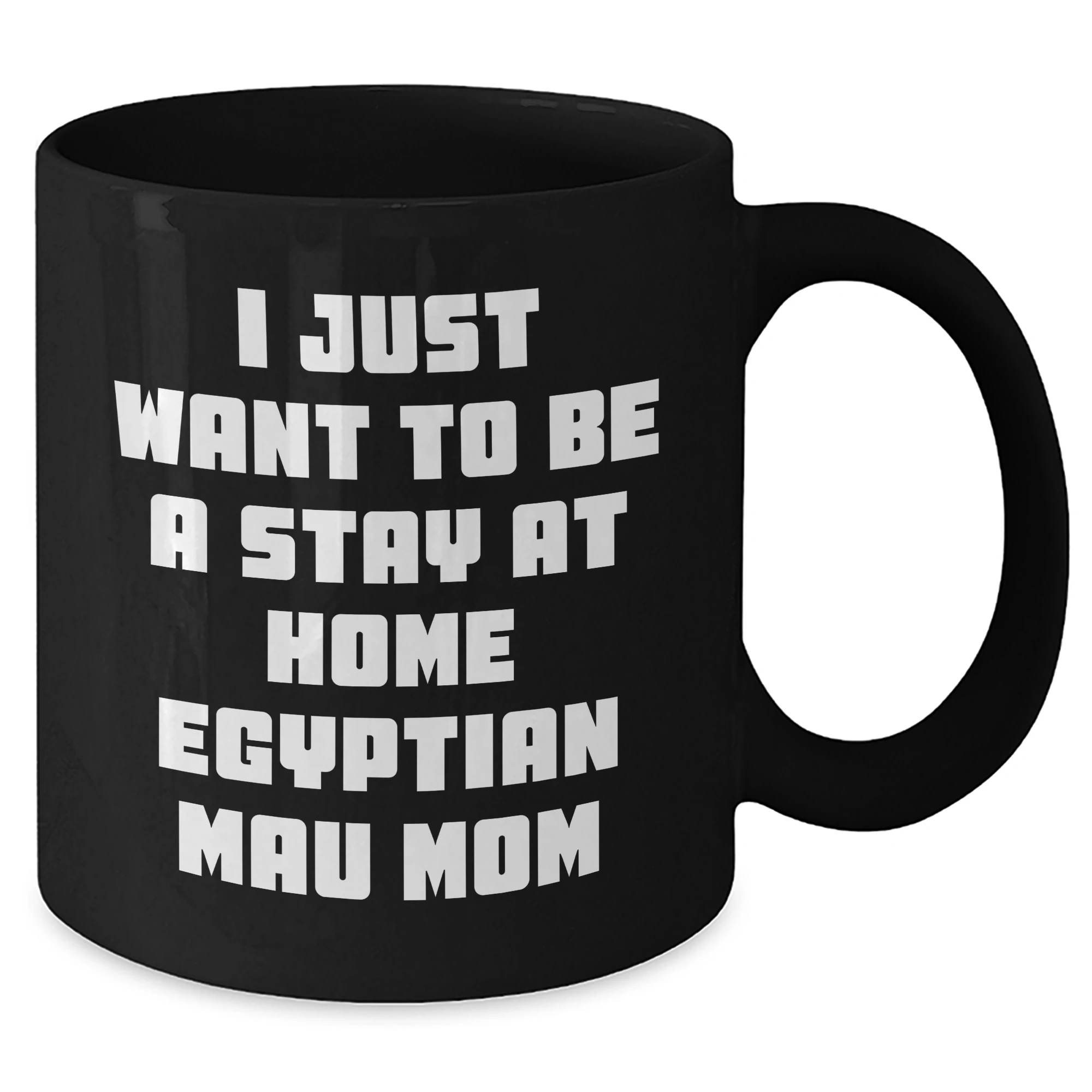 Egyptian Mau Cat Mom's Funny Quote Gifts from Mom to Dad Black Coffee Mug for Father's Day
