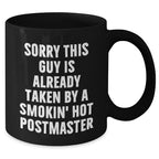 Funny Postmaster Gifts, Sorry This Guy Is Already Taken by a Smokin' Hot Postmaster Black Coffee Mug, Father's Day Unique Gifts from Friends to Men