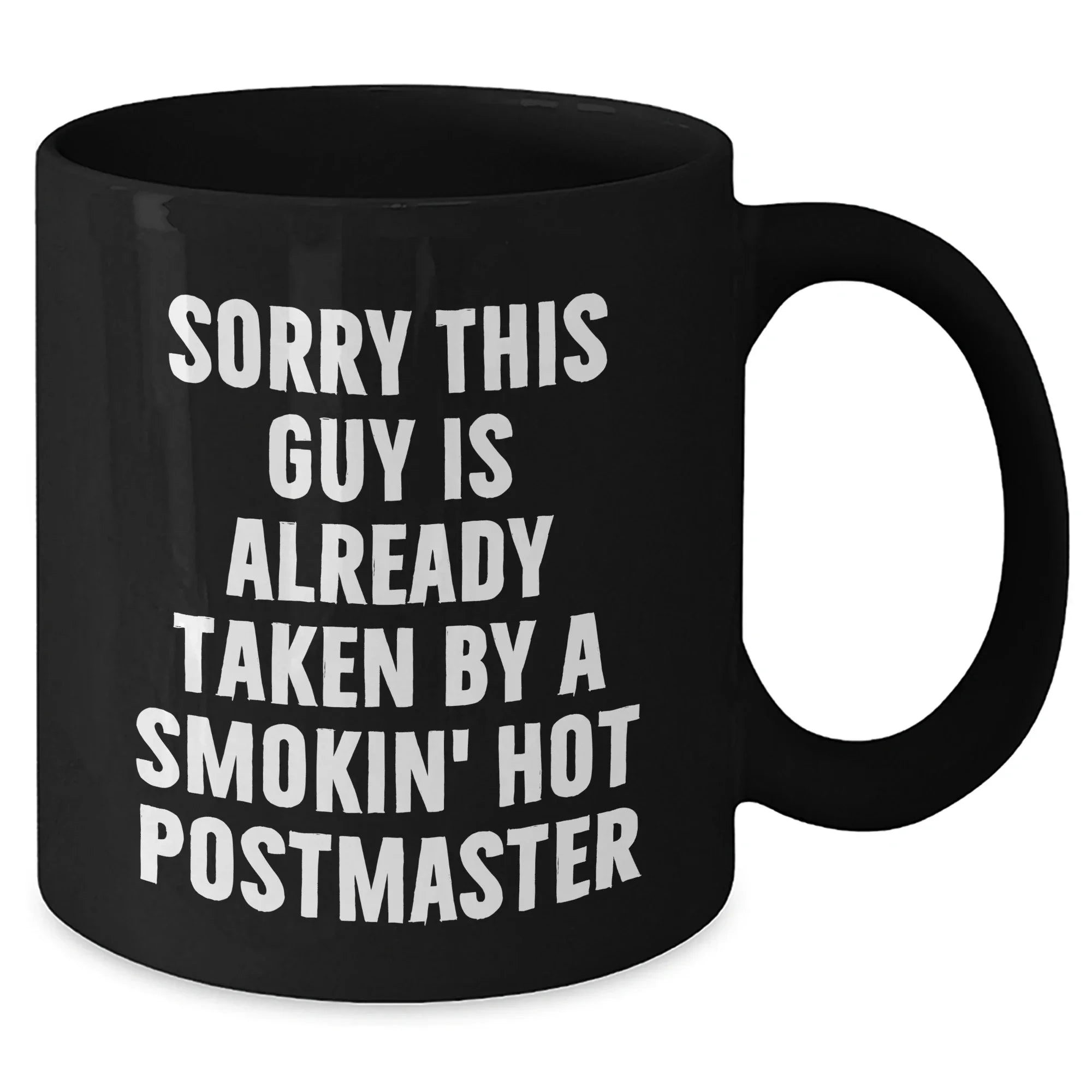 Funny Postmaster Gifts, Sorry This Guy Is Already Taken by a Smokin' Hot Postmaster Black Coffee Mug, Father's Day Unique Gifts from Friends to Men