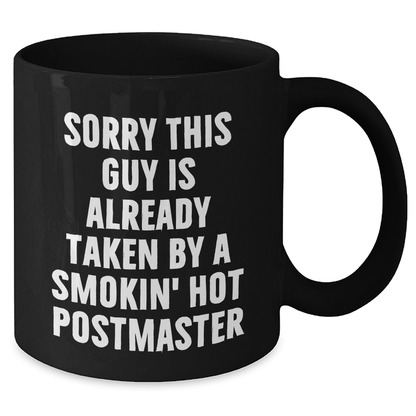 Funny Postmaster Gifts, Sorry This Guy Is Already Taken by a Smokin' Hot Postmaster Black Coffee Mug, Father's Day Unique Gifts from Friends to Men - Additional