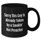 Funny Preacher Gifts, Sorry This Guy Is Already Taken By A Smokin' Hot Preacher, Black Coffee Mug for Men, Unique Father's Day Unique Gift from Friends, Coworkers, or Family
