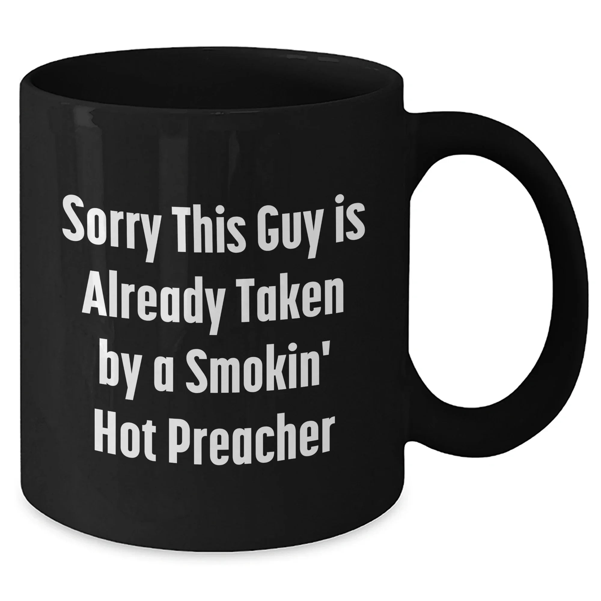 Funny Preacher Gifts, Sorry This Guy Is Already Taken By A Smokin' Hot Preacher, Black Coffee Mug for Men, Unique Father's Day Unique Gift from Friends, Coworkers, or Family